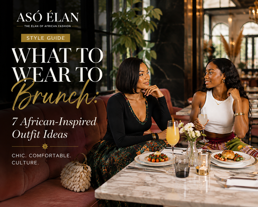 What to Wear to Brunch: 7 African-Inspired Outfit Ideas | Aso Élan