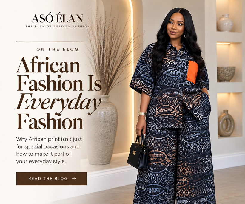 African Fashion Is Everyday Fashion | ASÓÉLAN